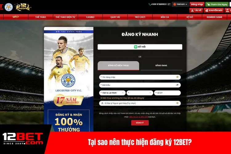 Tại sao nên thực hiện đăng ký 12BET?
