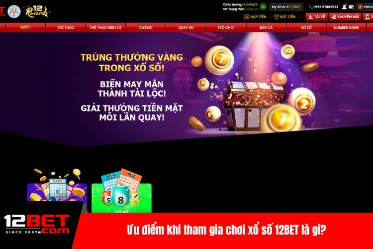Ưu điểm khi tham gia chơi xổ số 12BET là gì?