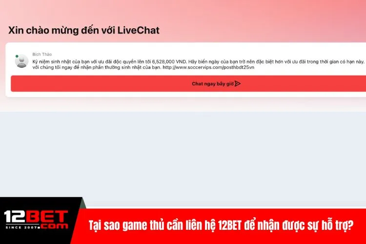 Tại sao game thủ cần liên hệ 12BET để nhận được sự hỗ trợ?