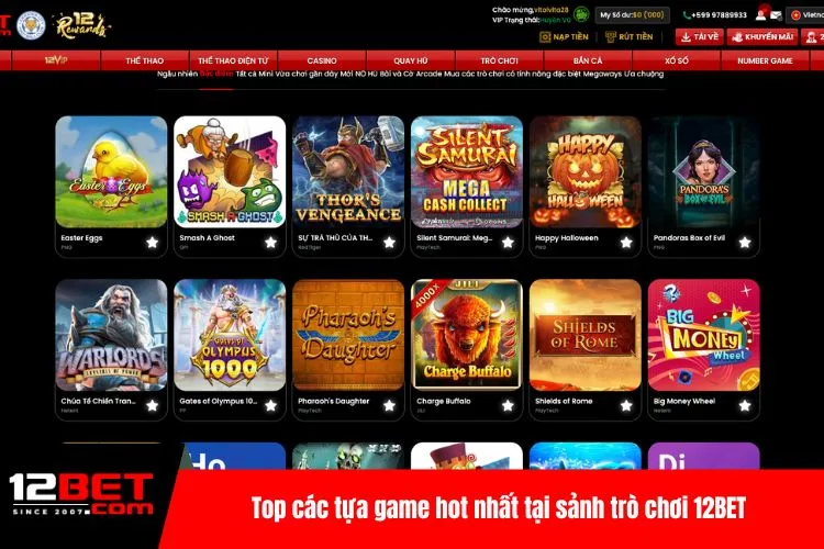 Top các tựa game hot nhất tại sảnh trò chơi 12BET