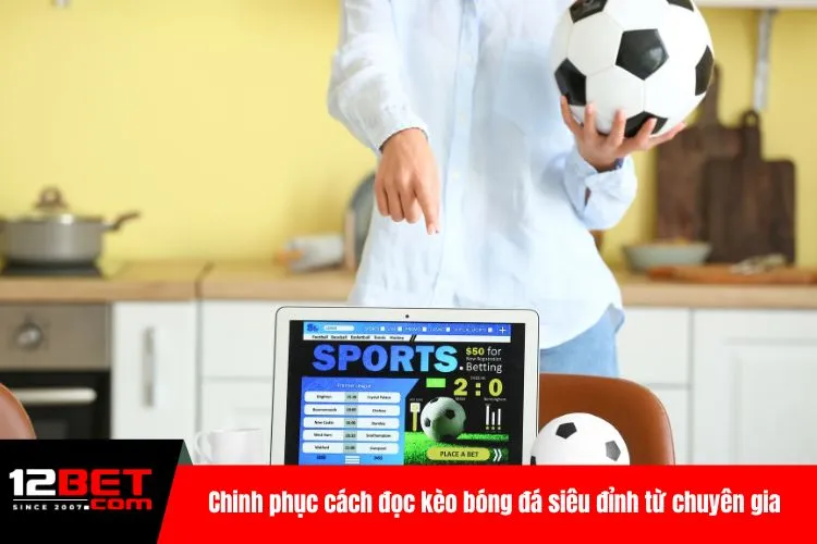 Chinh phục cách đọc kèo bóng đá siêu đỉnh từ chuyên gia
