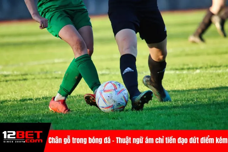 Chân gỗ trong bóng đá – Thuật ngữ ám chỉ tiền đạo dứt điểm kém