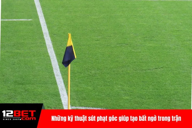 Những kỹ thuật sút phạt góc giúp tạo bất ngờ trong trận