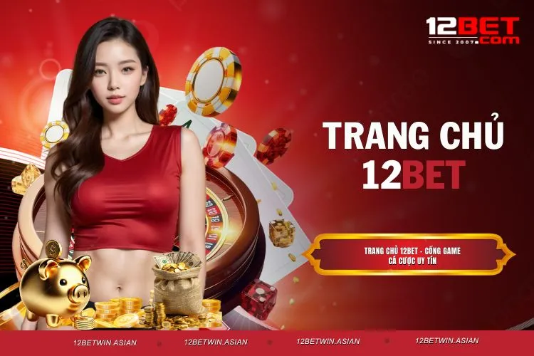 Trang chủ 12BET - Top cổng game cá cược uy tín hàng đầu