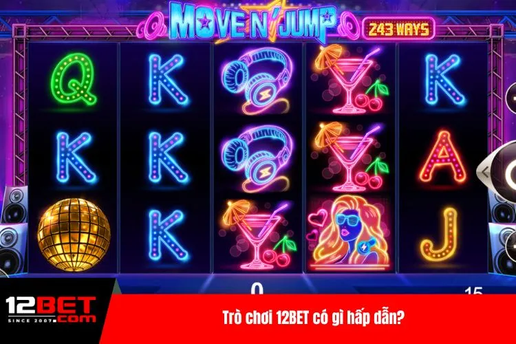 Trò chơi 12BET có gì hấp dẫn?