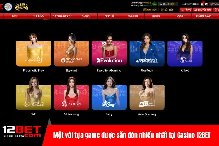 Một vài tựa game được săn đón nhiều nhất tại Casino 12BET