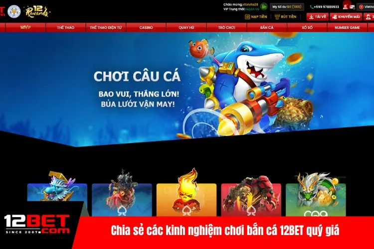 Chia sẻ các kinh nghiệm chơi bắn cá 12BET quý giá từ các tay chơi lão luyện