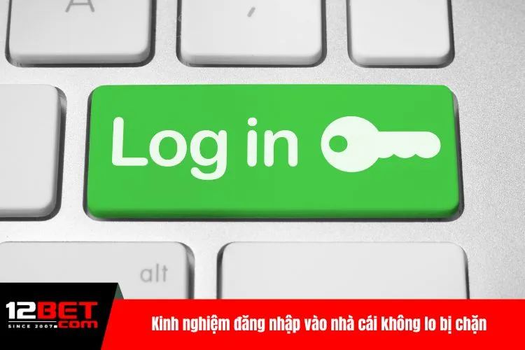 Kinh nghiệm đăng nhập vào nhà cái không lo bị chặn
