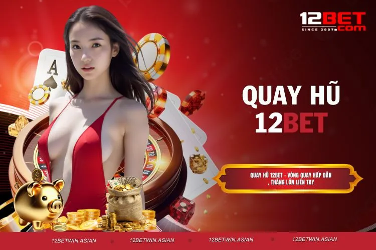 Quay Hũ 12bet – Vòng Quay Hấp Dẫn, Thắng Lớn Liền Tay